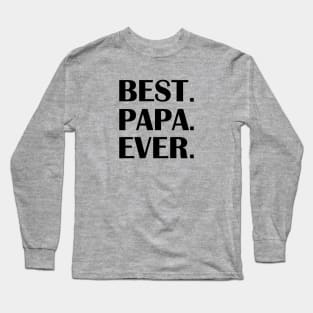 BEST PAPA EVER. Long Sleeve T-Shirt